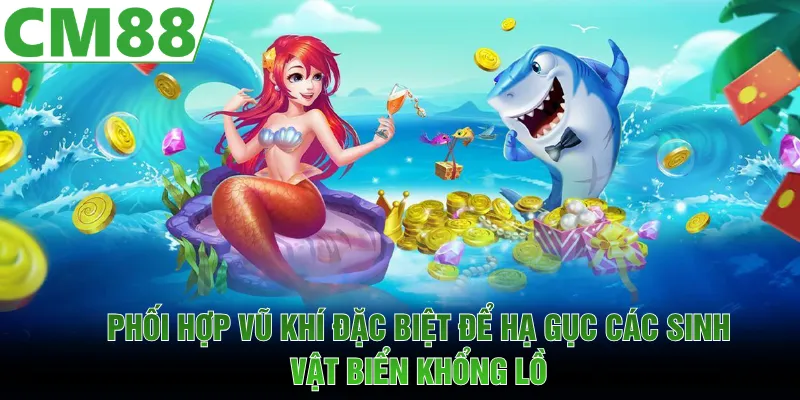 Phối hợp vũ khí đặc biệt để hạ gục các sinh vật biển khổng lồ